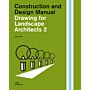 Construction and Design Manual - Drawing for Landscape Architects 2 (PBK)