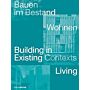 Building in Existing Contexts - Living / Bauen im Bestand -Wohnen