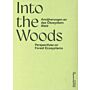 Into The Woods - Perspectives on Forest Ecosystems / Annäherungen an das Ökosystem Wald