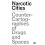 Narcotic Cities - Counter Cartographies of Drugs and Spaces