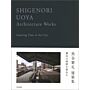 Shigenori Uoya - Architecture Works: Layering Time in the City