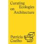 Curating Ecologies on Architecure