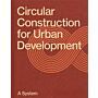 Circular Construction for Urban Development: A System