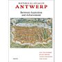 Historical Atlas of Antwerp - Between Aspiration and Achievement