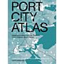 Port City Atlas - Mapping European Port City Territories: From understanding to Design