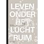 Leven onder het luchtruim - Hoe Schiphol duizend vierkante kilometer in zijn greep houdt en hoe dat anders kan