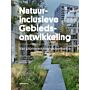 Natuurinclusieve Gebiedsontwikkeling - Van pionieren naar governance (Pre-order)