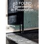 As found - Experiments in preservation