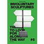 The City Is Ours #6: Involuntary Sculptures