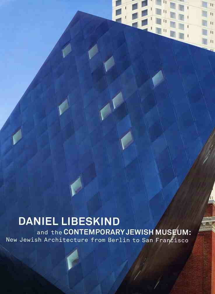 Architectura & Natura - Daniel Libeskind and the Contemporary Jewish ...