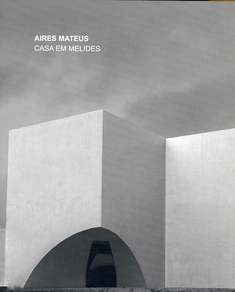 Architectura & Natura - Aires Mateus - Casa em Melides